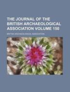 The Journal Of The British Archaeologica di British Association edito da Rarebooksclub.com