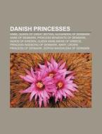 Danish princesses di Books Llc edito da Books LLC, Reference Series