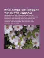 World War I Cruisers Of The United Kingd di Books Llc edito da Books LLC, Wiki Series