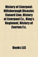 History Of Liverpool: Hillsborough Disas di Books Llc edito da Books LLC, Wiki Series