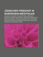 Jüdischer Friedhof in Nordrhein-Westfalen di Quelle Wikipedia edito da Books LLC, Reference Series