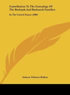 Contribution to the Genealogy of the Burbank and Burbanck Families: In the United States (1880) di G. T. Ridlon, Gideon Tibbetts Ridlon edito da Kessinger Publishing