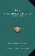 The Hazelhurst Mystery: A Novel (1879) di Jessie Sale Lloyd edito da Kessinger Publishing
