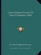 Causa Samama Governo Di Tunisi E Samama (1880) di R. Corte D'Appello Di Lucca edito da Kessinger Publishing