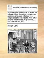 A Dissertation On The Pox di Joseph Cam edito da Gale Ecco, Print Editions
