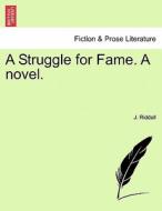 A Struggle for Fame. A novel. Vol. II di J. Riddell edito da British Library, Historical Print Editions