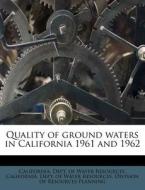 Quality Of Ground Waters In California 1961 And 1962 edito da Nabu Press
