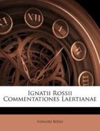 Ignatii Rossii Commentationes Laertianae di Ignazio Rossi edito da Nabu Press