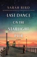 Last Dance on the Starlight Pier di Sarah Bird edito da GRIFFIN