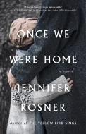Once We Were Home di Jennifer Rosner edito da FLATIRON BOOKS