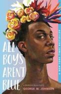 All Boys Aren't Blue: A Memoir-Manifesto di George M. Johnson edito da SQUARE FISH