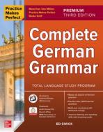 Practice Makes Perfect: Complete German Grammar, Premium Third Edition di Ed Swick edito da MCGRAW HILL BOOK CO