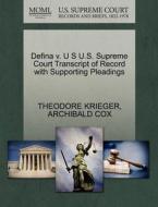Defina V. U S U.s. Supreme Court Transcript Of Record With Supporting Pleadings di Theodore Krieger, Archibald Cox edito da Gale, U.s. Supreme Court Records