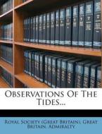 Observations Of The Tides... edito da Nabu Press