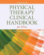 Physical Therapy Clinical Handbook for Ptas di Kathy Cikulin-Kulinski edito da JONES & BARTLETT PUB INC