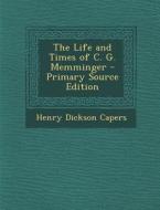 The Life and Times of C. G. Memminger di Henry Dickson Capers edito da Nabu Press