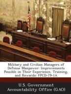 Military And Civilian Managers Of Defense Manpower edito da Bibliogov