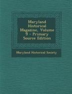 Maryland Historical Magazine, Volume 9 edito da Nabu Press