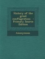 History of the Great Conflagration; - Primary Source Edition di Anonymous edito da Nabu Press