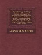A   Short History of the Slocums, Slocumbs and Slocombs of America: Genealogical and Biographical; Embracing Eleven Generations of the First-Named Fam di Charles Elihu Slocum edito da Nabu Press