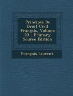 Principes de Droit Civil Francais, Volume 20 - Primary Source Edition di Francois Laurent edito da Nabu Press