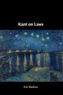Kant on Laws di Eric (University of California Watkins edito da Cambridge University Press
