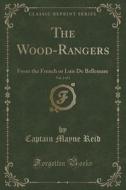 The Wood-rangers, Vol. 3 Of 3 di Captain Mayne Reid edito da Forgotten Books