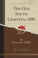 The Old South Leaflets, 1886 (classic Reprint) di Unknown Author edito da Forgotten Books