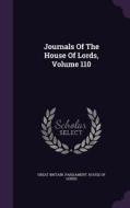 Journals Of The House Of Lords, Volume 110 edito da Palala Press