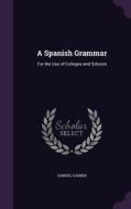 A Spanish Grammar di Samuel Garner edito da Palala Press