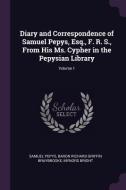 Diary and Correspondence of Samuel Pepys, Esq., F. R. S., from His Ms. Cypher in the Pepysian Library; Volume 1 di Samuel Pepys, Baron Richard Griffin Braybrooke, Mynors Bright edito da CHIZINE PUBN