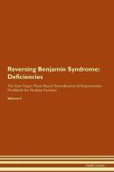 Reversing Benjamin Syndrome: Deficiencies The Raw Vegan Plant-Based Detoxification & Regeneration Workbook for Healing P di Health Central edito da LIGHTNING SOURCE INC