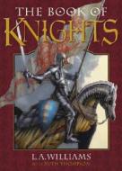 The Book Of Knights di L.a. Williams edito da Sterling Juvenile