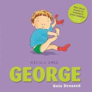 George Gets Dressed di Nicola Smee edito da Hachette Children's Group