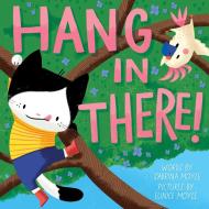 Hang in There! (a Hello!lucky Book) di Hello!Lucky, Sabrina Moyle edito da ABRAMS APPLESEED