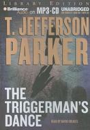 The Triggerman's Dance di T. Jefferson Parker edito da Brilliance Audio