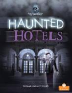 Haunted Hotels di Thomas Kingsley Troupe edito da CRABTREE BRANCHES