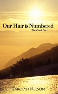 Our Hair is Numbered di Carolyn Nelson edito da AuthorHouse