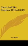 Christ and the Kingdom of God (1919) di S. H. Hooke edito da Kessinger Publishing