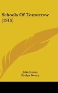 Schools of Tomorrow (1915) di John Dewey, Evelyn Dewey edito da Kessinger Publishing