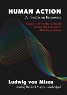Human Action: A Treatise on Economics di Ludwig Von Mises edito da Blackstone Audiobooks