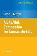 A SAS/IML Companion for Linear Models di Jamis J. Perrett edito da Springer