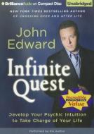 Infinite Quest: Develop Your Psychic Intuition to Take Charge of Your Life di John Edward edito da Brilliance Audio