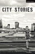 City Stories di James Phillips edito da BLOOMSBURY 3PL