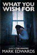 What You Wish For di Mark Edwards edito da Amazon Publishing