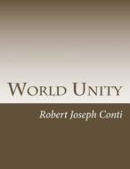 World Unity di Robert Joseph Conti edito da Createspace