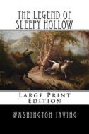 The Legend of Sleepy Hollow: Large Print Edition di Washington Irving edito da Createspace