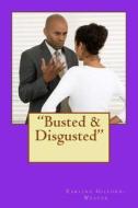 Busted & Disgusted di Earlina Gilford-Weaver edito da Createspace