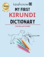 My First Kirundi Dictionary: Colour and Learn di Kasahorow edito da Createspace