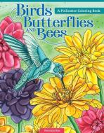 Birds, Butterflies, and Bees: A Pollinator Coloring Book di Veronica Hue edito da DESIGN ORIGINALS